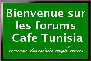   Bienvenue sur les forums Cafe Tunisia